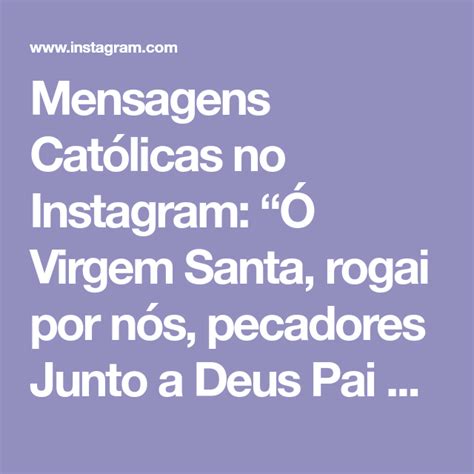 Mensagens Cat Licas No Instagram Virgem Santa Rogai Por N S