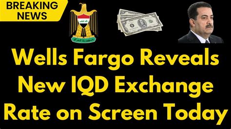 Iraqi Dinar Wells Fargo Displays IQD S New Exchange Rate Live Iraqi