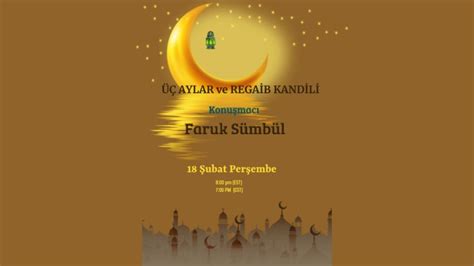 ÜÇ AYLAR ve REGAİB KANDİLİ FARUK SÜMBÜL 18 ŞUBAT PERŞEMBE 8 00 PM