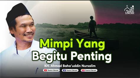 Mimpi Yang Lebih Nyata Dari Kehidupan Di Dunia Nasehat Gus Baha