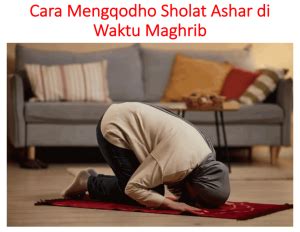 Cara Mengqodho Sholat Ashar Di Waktu Maghrib Bams