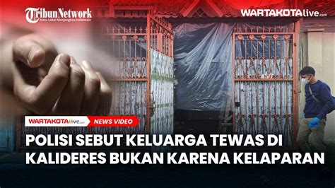 Polisi Sebut Keluarga Tewas Di Kalideres Bukan Karena Kelaparan YouTube