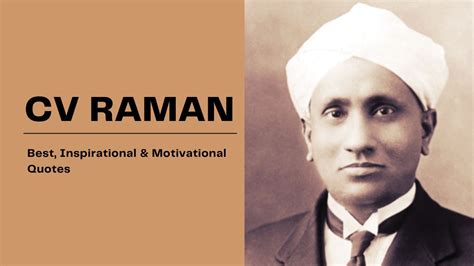 CV Raman Quotes: Best, Famous, and Success Quotes by Sir Chandrasekhara Venkata Raman