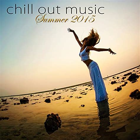 Amazon Music Chill OutのChill Out Music Summer 2015 Nightlife Sexual