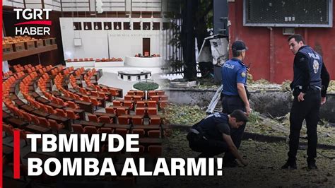 Terör Saldırısından Sonra TBMMde Alarm Bomba Araması Yapılıyor TGRT