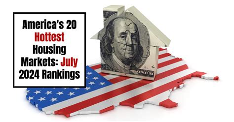 America S 20 Hottest Housing Markets July 2024 Rankings