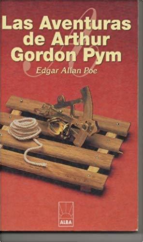 Las Aventuras De Arthur Gordon Pym By Edgar Allan Poe Goodreads