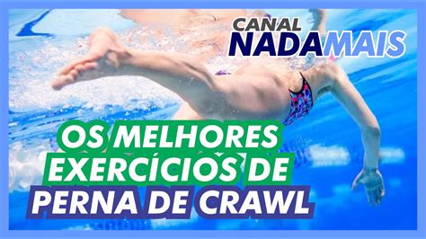 EXERCÍCIOS SIMPLES PARA MELHORAR A PERNADA DO NADO CRAWL CANAL NADA