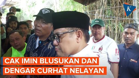 Momen Cak Imin Dicurhati Nelayan Di Jakarta Utara Youtube