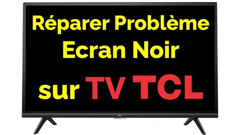 Comment Réparer Problème TV TCL écran noir YouTube