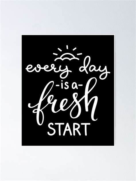 Every Day Is A Fresh Start Poster By Abdo22444 Redbubble