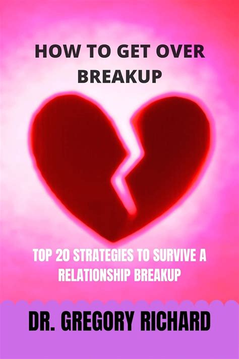 How To Get Over Breakup Top 20 Strategies To Survive A Relationship