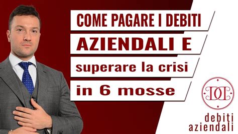 Come Pagare I Debiti Della Tua Azienda E Superare La Crisi Aziendale In