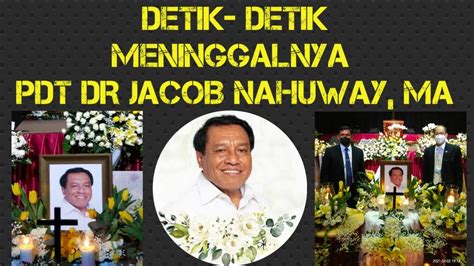 Detik Detik Meninggalnya Pdt Dr Jacob Nahuway Ma Youtube