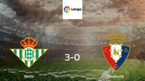 Real Betis Osasuna Resultado Resumen Y Goles En Directo Del Partido