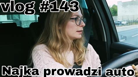 Najka I Prowadzenie Auta Vlog Youtube