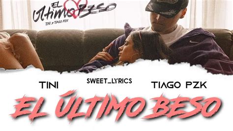 TINI ft TIAGO PZK El Último Beso Letra Lyrics YouTube