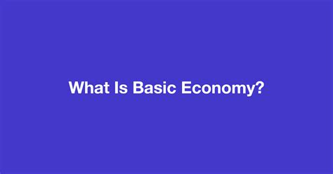 What Is Basic Economy