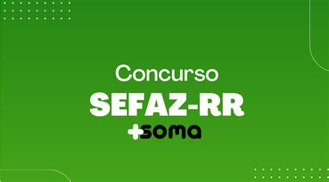 Concurso SEFAZ RR Inscrições abertas São 54 vagas imediatas mais 228