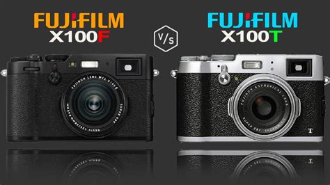 Fujifilm X100f Vs Fujifilm X100t Youtube