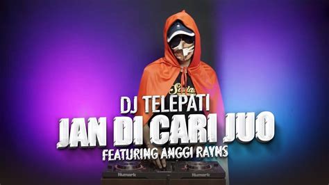 DJ MINANG TERBARU JAN DI CARI JUO DJ TELEPATI FEAT ANGGI RAYNS