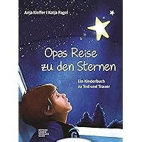 Opas Reise Zu Den Sternen Ein Kinderbuch Zu Tod Und Trauer Ebook