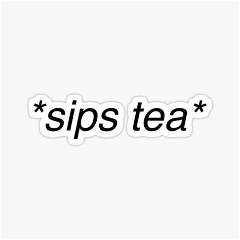 Sips Tea Sticker For Sale By Am Redbubble