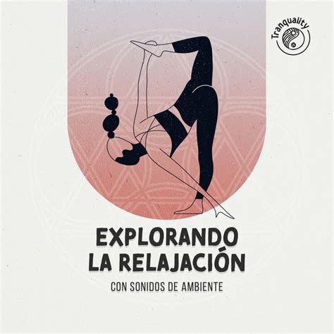 Explorando La Relajación Con Sonidos De Ambiente Album By Música De