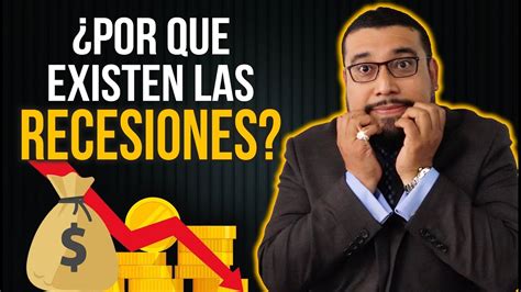 ¿por Que Existen Las Recesiones Youtube