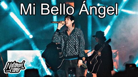 MI BELLO ANGEL I NATANAEL CANO CONCIERTO EN VERACRUZ YouTube