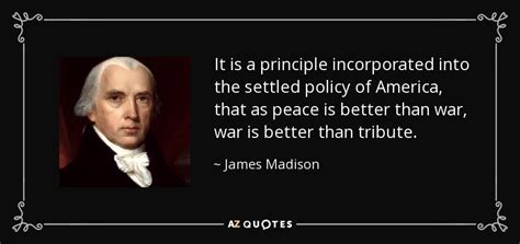 James Madison Quote It Is A Principle Incorporated Into The Settled