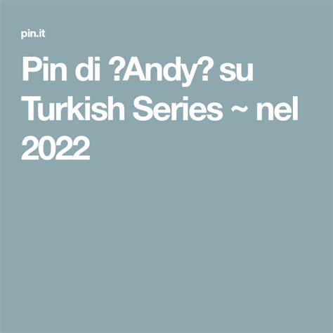 Pin Di Andy Su Turkish Series Nel 2022 Andy Pin