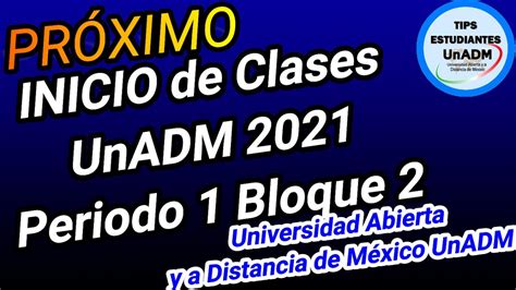 INICIO CLASES UnADM 2021 PERIODO 1 BLOQUE 2 CALENDARIO UNADM 2021