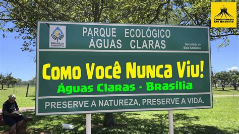 Parque Ecológico de Águas Claras Brasília DF YouTube