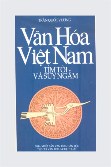 Trần Quốc Vượng (2000) Văn hóa Việt Nam – Tìm tòi và suy ngẫm. NXB Văn ...