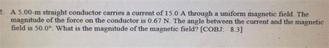 Answered 2 A 5 00 M Straight Conductor Carries A Current Of 15 0 A Kunduz