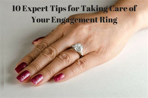 Top 10 Expert Tips For Taking Care Of Your Engagement Ring