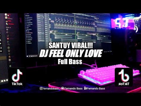 DJ FEEL ONLY LOVE ENAK DI DENGER DJ FULL BASSREMIX 2023 BY FERNANDO