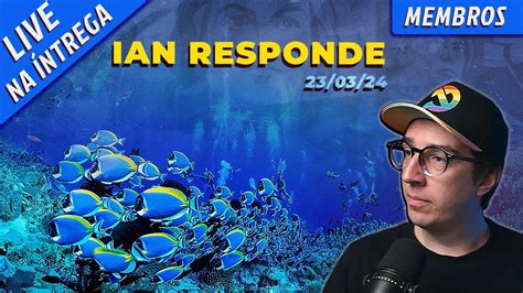 Ian Responde 16 Live na Íntegra YouTube