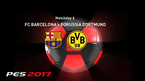 LIVE MATCHDAY 6 FC Barcelona Vs Borussia Dortmund GAMEPLAY PES 2017