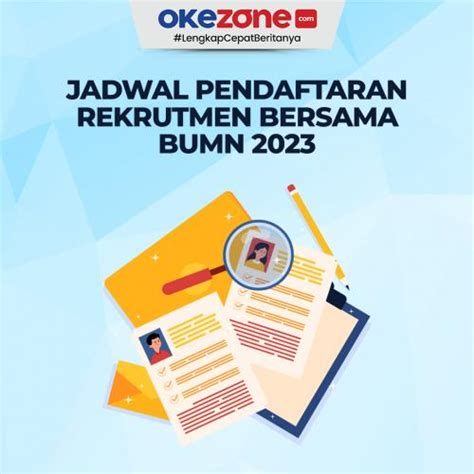 Jadwal Pendaftaran Rekrutmen Bersama Bumn Foto Okezone Infografis