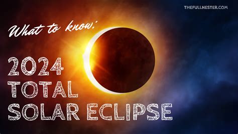 What To Know: The 2024 Total Solar Eclipse - The Full Nester