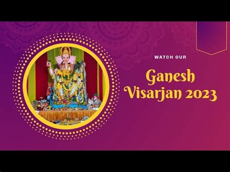 Ganpati Bappa Morya Witness The Magnificent Ganesh Visarjan