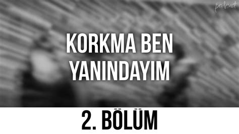 Podcast Korkma Ben Yan Nday M B L M Hd Full Izle Podcast Youtube