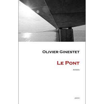 Le pont broché Olivier Ginestet Achat Livre ou ebook fnac