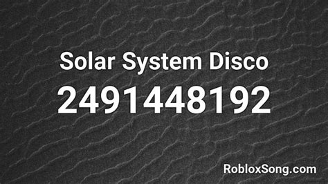 Solar System Disco Roblox ID Roblox Music Codes