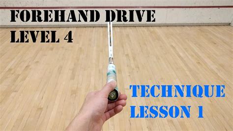 Squash Forehand Drive Level 4 Technique Lesson 1 Grip And Wrist