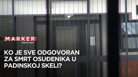 Slu Aj Smrti Zatvorenika U Padinskoj Skeli Tu Ila Tvo E Ispitati I