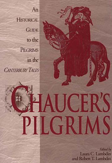 Chaucer's Pilgrims: An Historical Guide to the Pilgrims in The Canterbury Tales: Robert Thomas ...