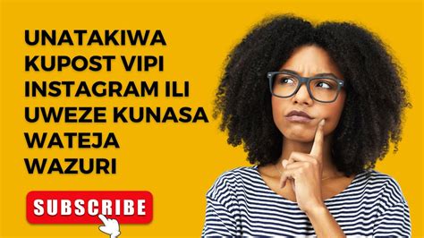 UNATAKIWA KUPOST VIPI INSTAGRAM ILI UWEZE KUNASA WATEJA WAZURI YouTube